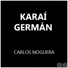 KARAÍ  GERMÁN - CARLOS NOGUERA